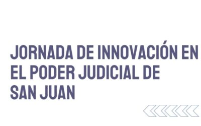 Innovación judicial en San Juan: Primer taller y lanzamiento del laboratorio